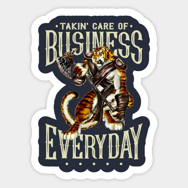 Takin' Care of Business...Everyday! Sticker by Mystik Media LLC